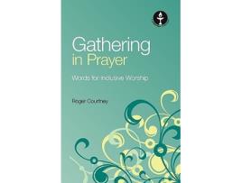 Livro Gathering in Prayer Words for Inclusive Worship de Roger Courtney (Inglês)