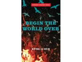 Livro Begin The World Over de Kung Li Sun (Inglês)