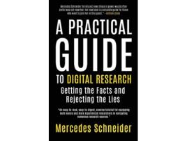 Livro A Practical Guide to Digital Research Getting the Facts and Rejecting the Lies de Mercedes K Schneider (Inglês)