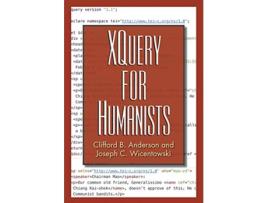 Livro XQuery for Humanists de Clifford B Anderson e Joseph C Wicentowski (Inglês)