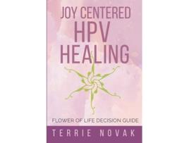 Livro Joy Centered HPV Healing Flower of Life Decision Guide de Terrie Novak (Inglês)