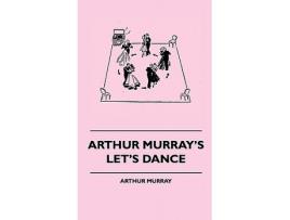 Livro Arthur Murrays Lets Dance de Arthur Murray (Inglês)