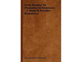 Livro From Frontier To Plantation In Tennessee A Study In Frontier Democracy de Thomas Perkins Abernethy (Inglês)