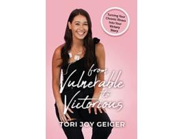 Livro From Vulnerable to Victorious Turning Your Chronic Illness Into Your Victory Story de Tori Joy Geiger (Inglês)
