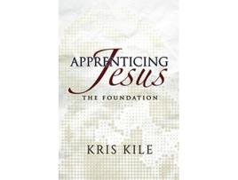 Livro Apprenticing Jesus The Foundation de Kris Kile (Inglês)