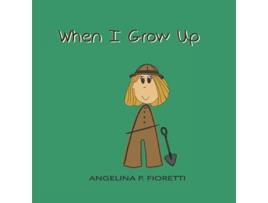 Livro When I Grow Up I Want To Be An Archaeologist Angelinas An Author de Angelina P Fioretti (Inglês)
