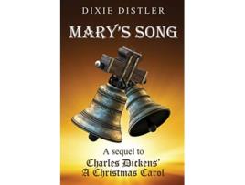 Livro Marys Song A Sequel to Charles Dickens A Christmas Carol de Dixie Distler (Inglês)