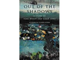 Livro Out of the Shadows A Story of Toni Wolff and Emma Jung de Elizabeth ClarkStern (Inglês)