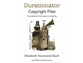 Livro Durationator Copyright Files Foundational Concepts in Usability Just Wanna de Elizabeth Townsend Gard (Inglês)
