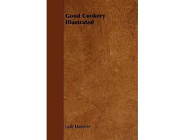Livro Good Cookery Illustrated de Lady Llanover (Inglês)