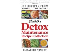 Livro Detox Maintenance Recipe Collection 130 Recipes from Around the World de Elizabeth Arnott (Inglês)