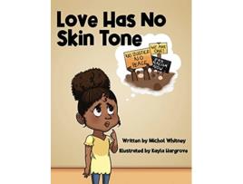 Livro Love Has No Skin Tone A Lesson About Social Justice Nova 2020 de Michol M Whitney (Inglês)
