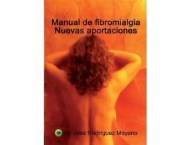 Livro Manual de Fibromialgia. Nuevas Aportaciones de Moyano Jose Rodriguez e Dr (Espanhol)