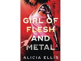 Livro Girl of Flesh and Metal de Alicia Ellis (Inglês)