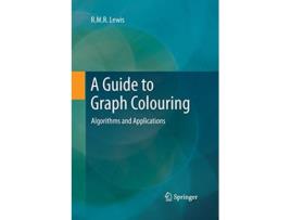Livro A Guide to Graph Colouring Algorithms and Applications de Rmr Lewis (Inglês)