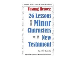 Livro Unsung Heroes: 26 Lessons from Minor Characters of the New Testament de John Guzzetta (Inglês)
