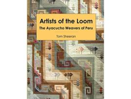 Livro Artists of the Loom the Ayacucho Weavers of Peru de Tom Sheeran (Inglês)