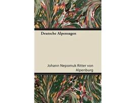 Livro Deutsche Alpensagen German Edition de Johann Nepomuk Ritter Von Alpenburg (Alemão)