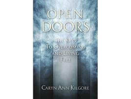Livro Open Doors The Keys To Overcoming and Living Free de Caryn Ann Kilgore (Inglês)
