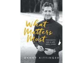 Livro What Matters Most Thoughts on a Life Well Lived de Danny Kittinger (Inglês)