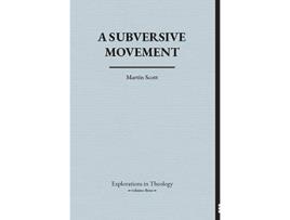 Livro A Subversive Movement Explorations in Theology de Martin Scott (Inglês)