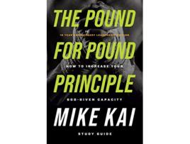 Livro The Pound for Pound Principle How to Increase Your GodGiven Capacity Study Guide de Mike Kai (Inglês)