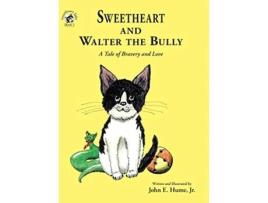 Livro Sweetheart and Walter the Bully A Tale of Bravery and Love 1 Sweetheart Tales de John E Hume Jr (Inglês)