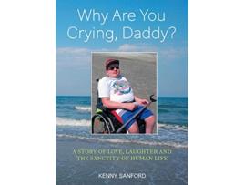 Livro Why Are You Crying Daddy de Kenny Sanford (Inglês)