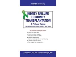 Livro Kidney Failure to Kidney Transplantation A Patient Guide Stopping Kidney Diseasetm de Fahad Aziz Sandesh Parajuli (Inglês)