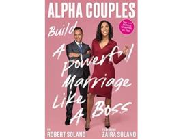 Livro Alpha Couples Build a Powerful Marriage Like a Boss de Robert Solano (Inglês)