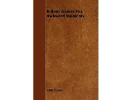 Livro Indoor Games For Awkward Moments de Ruth Blakely (Inglês)