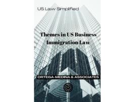 Livro Themes in US Business Immigration Law United States Law Simplified de Ortegamedina And Associates (Inglês)