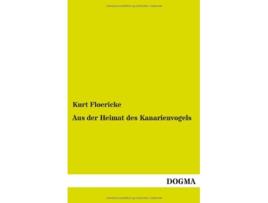Livro Aus Der Heimat Des Kanarienvogels German Edition de Kurt Floericke (Alemão)