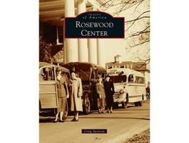 Livro Rosewood Center Images of America de Craig Swenson (Inglês)