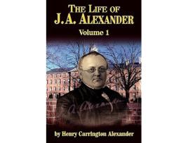 Livro The Life of J a Alexander Vol 1 de Henry C Alexander (Inglês)