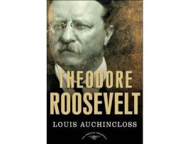 Livro Theodore Roosevelt The American Presidents Series The 26th President 19011909 de Louis Auchincloss (Inglês)