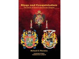 Livro Kings and Conquistadors de Richard C Thornton (Inglês - Capa Dura)
