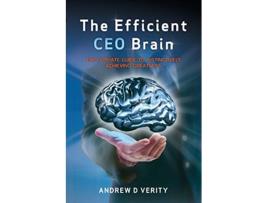 Livro The Efficient CEO Brain The Ultimate Guide to Instinctively Achieving Greatness de Andrew D Verity (Inglês)