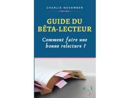 Livro Guide du bêtalecteur Comment faire une bonne relecture French Edition de Charlie November (Francês)