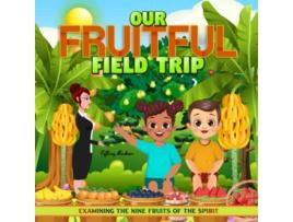 Livro Our Fruitful Field Trip Examining the Nine Fruits of the Spirit de Tiffany Buckner (Inglês)