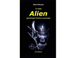 Livro La saga Alien généalogie filiation cousinade TAXINOMIE DU CINÉMA FANTASTIQUE French Edition de Alain Pelosato (Francês)