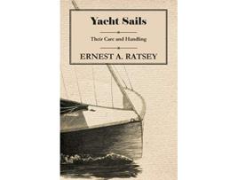 Livro Yacht Sails Their Care and Handling de Ernest A Ratsey (Inglês)