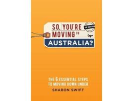 Livro So youre moving to Australia de Sharon Swift (Inglês)