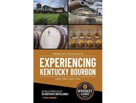 Livro Whiskey Lores Travel Guide to Experiencing Kentucky Bourbon Learn Plan Taste Tour de Drew Hannush (Inglês)