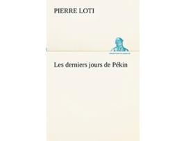 Livro Les derniers jours de Pékin French Edition de Pierre Loti (Francês)