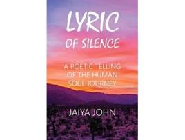 Livro Lyric of Silence A Poetic Telling of the Human Soul Journey de Jaiya John (Inglês)
