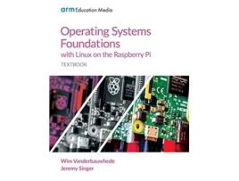 Livro Operating Systems Foundations with Linux on the Raspberry Pi Textbook de Wim Vanderbauwhede Jeremy Singer (Inglês)