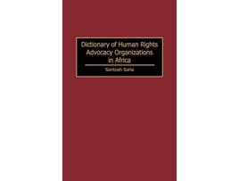 Livro Dictionary of Human Rights Advocacy Organizations in Africa de Santosh C Saha (Inglês - Capa Dura)