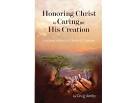 Livro Honoring Christ in Caring for His Creation de Craig Sorley (Inglês)