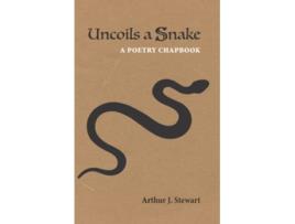 Livro Uncoils a Snake A Poetry Chapbook de Arthur J Stewart (Inglês)